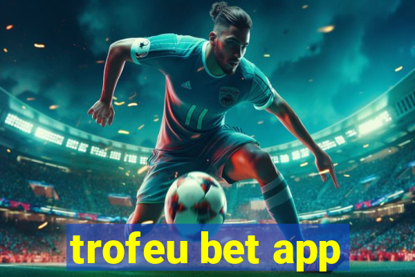 trofeu bet app